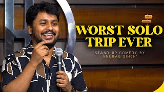 Worst Solo Trip Ever  Standup Comedy by Anurag Singh [upl. by Odoric]