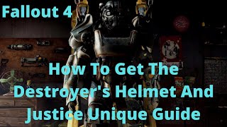 Fallout 4 How To Get The Destroyers Helmet And Justice Unique Guide [upl. by Mareld]