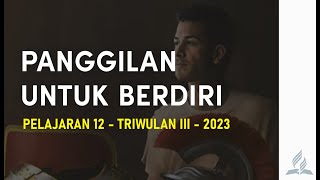 PANGGILAN UNTUK BERDIRI  Sekolah Sabat Pelajaran 12  Triwulan III 2023 [upl. by Danaher]