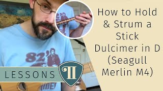 How to Hold amp Strum a Stick Dulcimer Guitar in D Seagull Merlin M4 [upl. by Lenuahs]