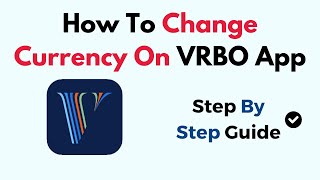 How To Change Currency On VRBO App [upl. by Floss440]