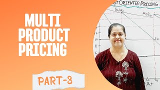 Multi Product Pricing  Cost Oriented Pricing Methods Part  3 [upl. by Sandon]