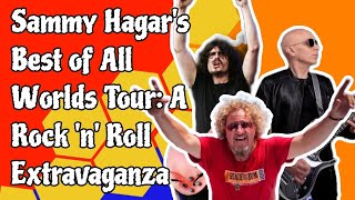 Sammy Hagars Best of All Worlds Tour A Rock n Roll Extravaganza [upl. by Allesig]