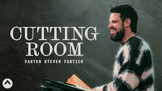 Cutting Room  Pastor Steven Furtick  Elevation Church [upl. by Maggs]