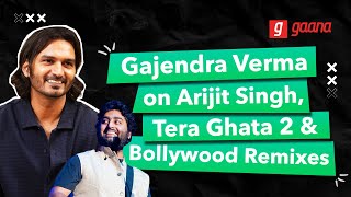 Gajendra Verma on Arijit Singh Bollywood Remixes amp Industry  Uncensored  Good Vibes Only  Gaana [upl. by Atinev531]