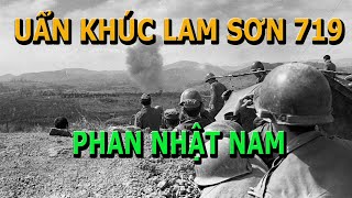 Uẩn Khúc Chiến Dịch Lam Sơn 719 Full  Tg Phan Nhật Nam [upl. by Valerye]