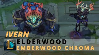 Elderwood Ivern Emberwood Chroma  League of Legends [upl. by Armbrecht522]