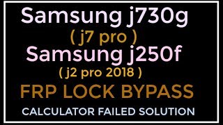 Samsung j730gm j7 pro j250f j2 pro Frp lock bypass Without pc Calculator failed solution [upl. by Warrick586]