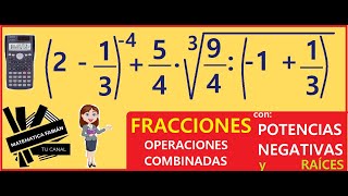 OPERACIONES COMBINADAS con FRACCIONES RAÍCES y POTENCIAS NEGATIVAS p principiantes EJERCICIOS [upl. by Tenneb]