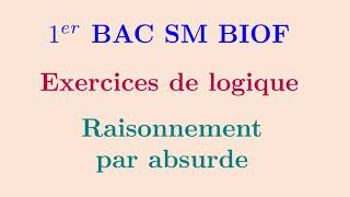 Exercice 1 Exercices de Logique  raisonnement par absurde [upl. by Biggs]