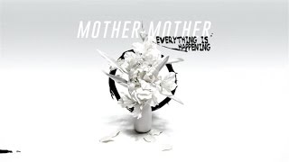 Mother Mother  Everything Is Happening Audio [upl. by Ynafetse]