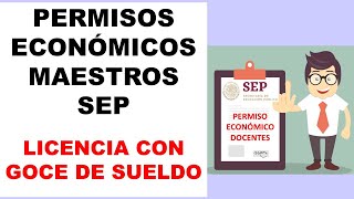 PERMISOS ECONÓMICOS LICENCIAS CON GOCE DE SUELDO PARA MAESTROS SEP [upl. by Pierrepont]