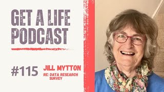 Get A Life Ep 115 with Guest Dr Jill AebiMytton re Data Research [upl. by Elleb]