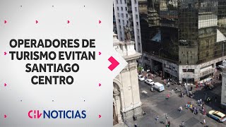 Operadores de turismo evitan recorrer centro de Santiago por problemas de seguridad  CHV Noticias [upl. by Glinys815]