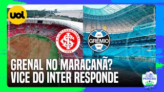 GRENAL NO MARACANÃ VICEPRESIDENTE DO INTERNACIONAL RESPONDE IDEIA DO GRÊMIO [upl. by Sherrie]