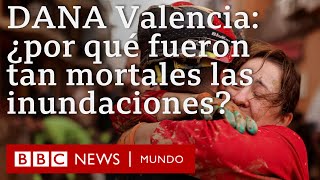 DANA en Valencia ¿Qué falló 3 razones que explican lo mortales que fueron las inundaciones [upl. by Gnuhn]