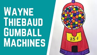 Wayne Thiebaud Gumball Machines [upl. by Rezeile]