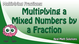 Multiplying Fractions Multiplying Mixed Numbers by a Fraction [upl. by Mahseh]