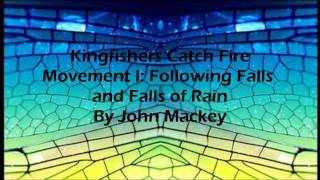 Kingfishers Catch Fire Movement I Following Falls and Falls of Rain By John Mackey [upl. by Anilas]