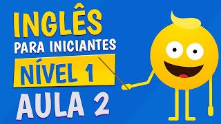 NÍVEL 1  AULA 2  INGLÊS PARA INICIANTES [upl. by Nnaeilsel]