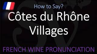 Côtes du Rhône Villages French Wine Pronunciation [upl. by Knah]