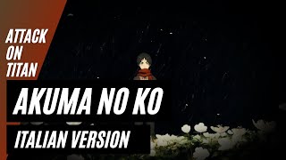 【Shingeki no Kyojin  Attack on Titan】 Akuma no ko Italian Version [upl. by Bronwyn362]