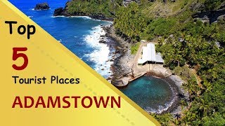 quotADAMSTOWNquot Top 5 Tourist Places  Adamstown Tourism  PITCAIRN ISLANDS [upl. by Haliehs948]