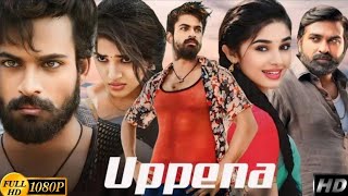 Uppena Full Movie Hindi  Panja Vaishnav Tej  Krithi Shetty Vijay Sethupathi Facts amp Review [upl. by Loydie]