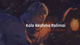 kalo keshma Relimai Dinesh Dhakal lyrics video [upl. by Rossen]