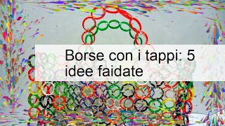 Borse con i tappi 5 idee faidate uniche [upl. by Doomham]