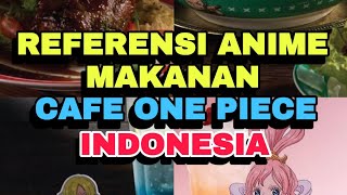 Referensi Anime Makanan Cafe One Piece Indonesia [upl. by Ruon212]