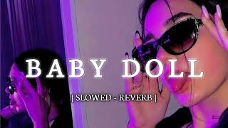 Baby Doll  Slowed  Reverb BEST LOFI STUDIO  sunnnyleon [upl. by Hgielime248]