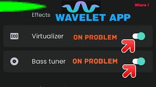 Wavelet App Some Options ON Problem Solution  Virtualizer And Bass Tuner On Problem  Micro i [upl. by Sreip]