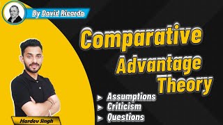 Comparative Cost Advantage Theory by David Ricardo  Explained by Hardev Thakur [upl. by Rudolfo130]