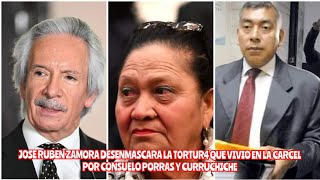 JOSE RUBEN ZAMORA DESENMASCSRA LA T0RTUR4 QUE VIVIO EN LA CARCEL POR CONSUELO PORRAS Y CURRUCHICHE [upl. by Leirum]