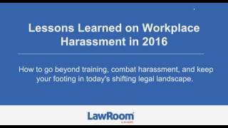 LawRoom Webinar Lessons learned on workplace harassment in 2016 [upl. by Fidele]