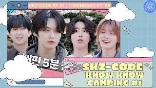 LEGENDADO SKZ CODE Know Know Camping 1｜Ep51 • Tradução PTBR [upl. by Zack]