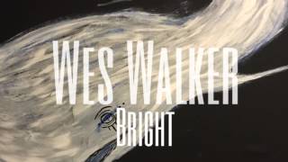 Wes Walker Bright [upl. by Wakeen]