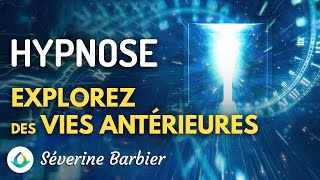 Exploration de Vies Antérieures  Hypnose par Séverine Barbier [upl. by Aedrahs469]