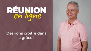 Réunion en ligne  Désirons croître dans la grâce   Jocelyn Séry [upl. by Nickles]