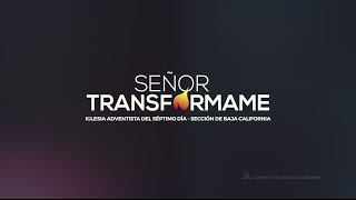 Señor Transfórmame  Adventistas de Baja California [upl. by Egnalos]