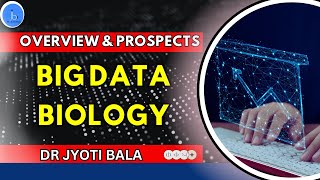 BIG DATA BIOLOGY Overview and Prospects of Big Data Biology Career in Big Data Biology bioIT [upl. by Burkhart]