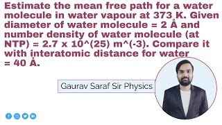 Estimate the mean free path for a water molecule in water vapour at 373 K Given diameter part 1 [upl. by Gerick668]