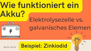 Wie funktioniert ein Akku Elektrolysezelle und galvanisches Element am Beispiel von Zinkiodid [upl. by Aylmer]