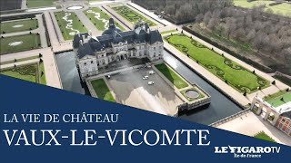 Le Château de VauxLeVicomte  La Vie de Château  Figaro TV [upl. by Etteneg]