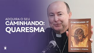 COMO VIVER BEM A QUARESMA  Subsídio Caminhando 37 [upl. by Wonacott]