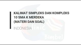 Kalimat Simpleks dan Kompleks Bahasa Indonesia K Merdeka Kelas 10 [upl. by Adnawad]