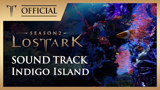 로스트아크｜OST 인디고 섬 Indigo Island  LOST ARK Official Soundtrack [upl. by Hteb]