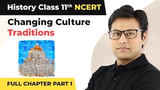 Class 11 History Chapter 7  Changing Culture Traditions Full Chapter Explanation Part 1 [upl. by Nolyaw]