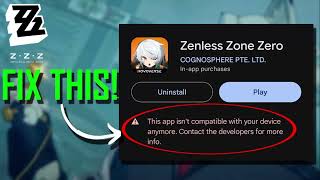 How To Fix “This app isnt compatible with your device anymore” on Zenless Zone Zero [upl. by Anahsek144]